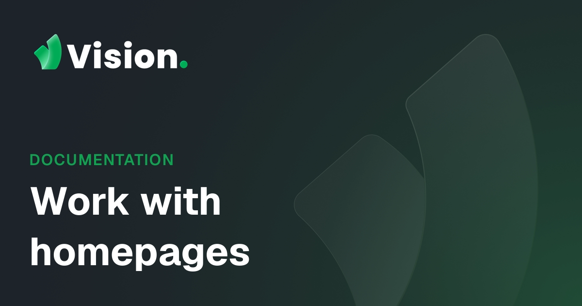 Vision Docs – Work with homepages
