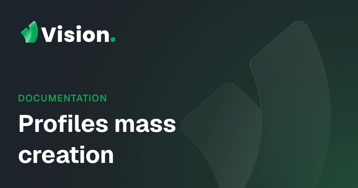 Profiles mass creation - Vision Docs