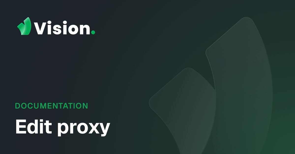 Vision Docs – Edit proxy
